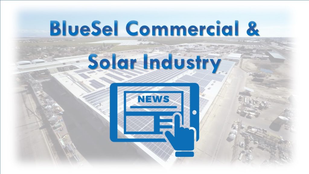 BlueSel Commercial and Solar Industry News