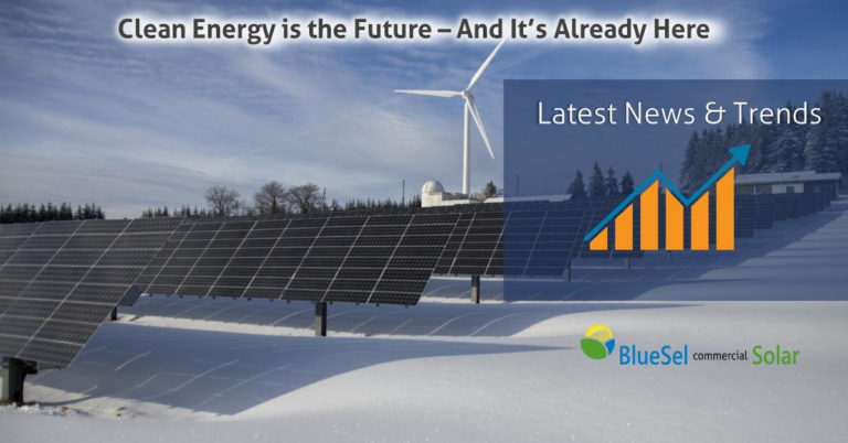 Clean Energy is the Future - Latest News and Trends